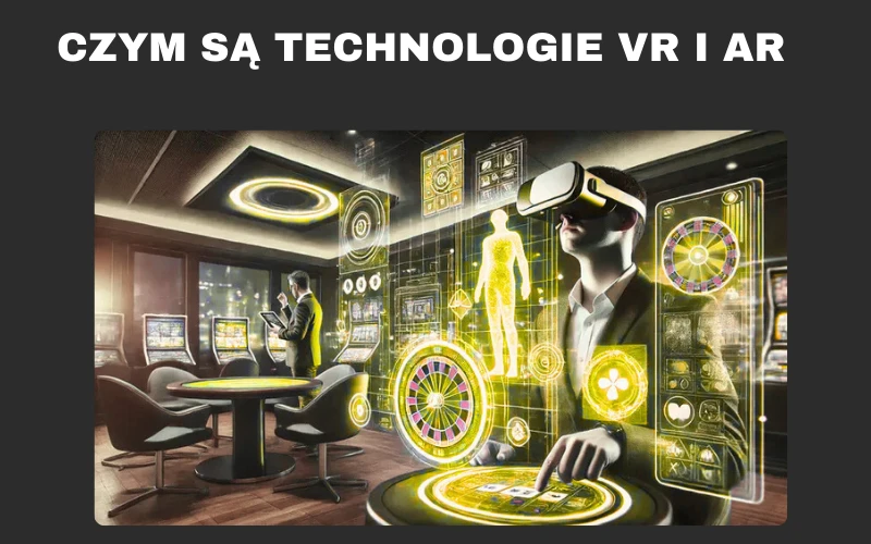 Czym są technologie VR i AR