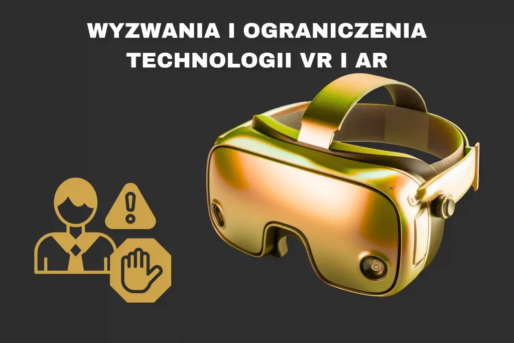 Wyzwania i ograniczenia technologii VR i AR